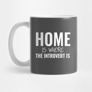 Home Is Where The Introvert Is Mug